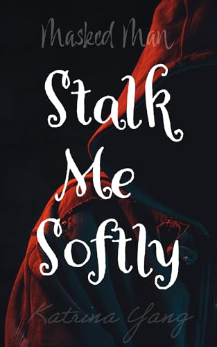Stalk Me Softly (Masked Man)
