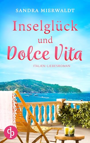 Inselglück und Dolce Vita: Ein Italien-Liebesroman