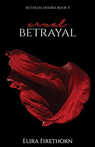 Cruel Betrayal (Ruthless Desires, Band 5)