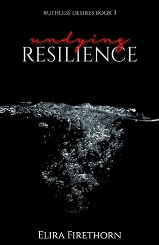 Undying Resilience (Ruthless Desires, Band 3)