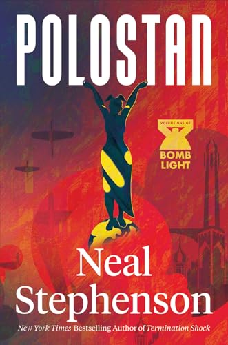 Polostan: A new historical espionage trilogy from the bestselling author of TERMINATION SHOCK and CRYPTONOMICON (Bomb Light, Book 1)