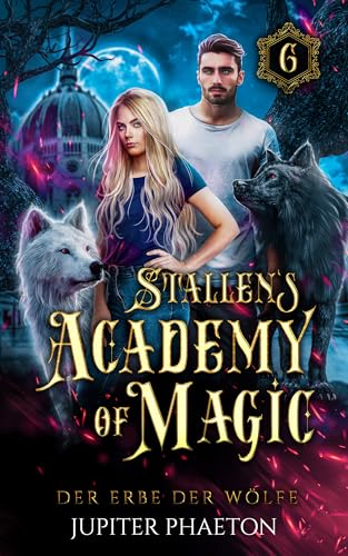 Der Erbe der Wölfe (Stallen's Academy of Magic 6)