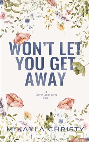 Won't Let You Get Away (Clover Creek Farm Book 2)