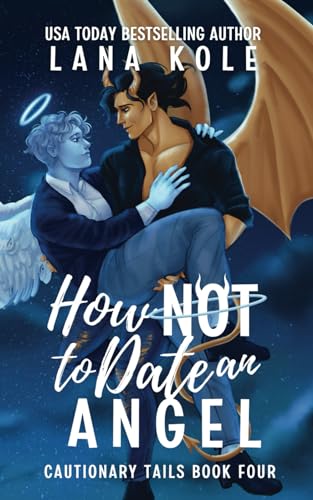 How Not to Date an Angel (Cautionary Tails, Band 4)