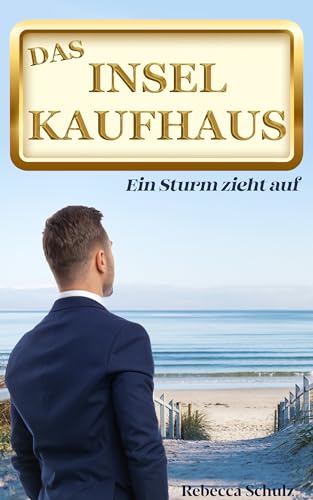 Das Inselkaufhaus: Ein Sturm zieht auf (Ein Inselroman an der Ostsee)