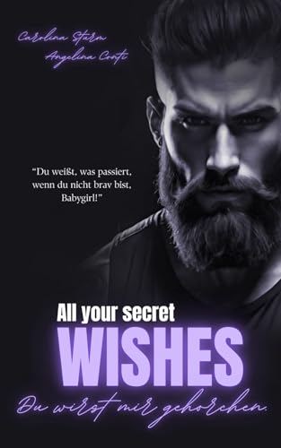 ALL YOUR SECRET WISHES: Du wirst mir gehorchen. (New York Mafia 3)