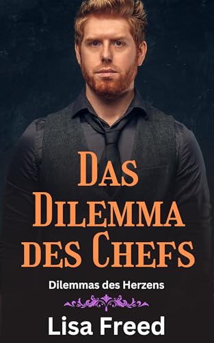 Das Dilemma des Chefs: Kurz und dampfig, OTT Office Age Gap Romance (Dilemmas des Herzens 2)