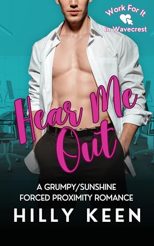Hear Me Out: A Grumpy/Sunshine, Forced Proximity Romance (Work For It Book 1)