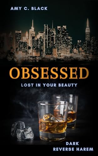 Obsessed - Lost in your Beauty (OBSESSED - Reihe (Dark Reverse Harem) 1)