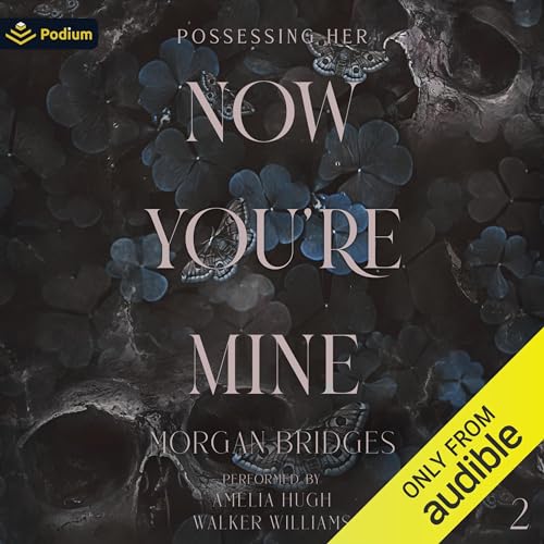 Now You're Mine: Possessing Her, Book 2