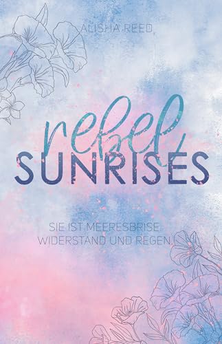 Rebel Sunrises: (Sandwood Village-Trilogie, Band 2), Bunte Feel Good New Adult Romance (Sandwood Village-Reihe)