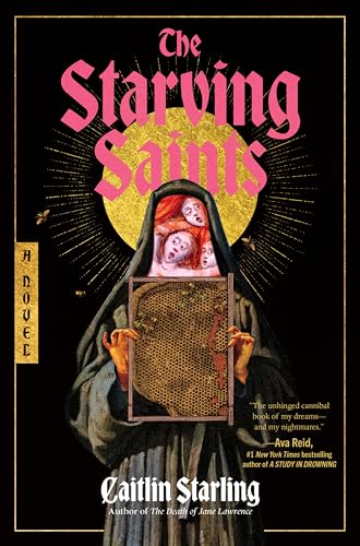 The Starving Saints: A Dark Medieval Tale of Survival, Divine Intervention, and Unraveling Mysteries Amidst a Castle's Descent into Madness—Perfect for Summer Reading