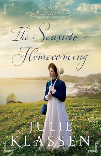The Seaside Homecoming (On Devonshire Shores Book #3): (Regency Historical Romance Novel about Secrets, Second Chances, and Sisterhood)