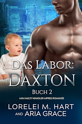 Das Labor: Daxton: M/M Multi-Wandler MPreg Romanze