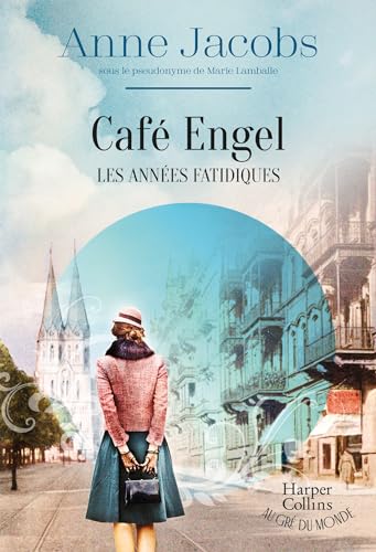Café Engel, Les années fatidiques : Par l'autrice du best-seller La Villa aux étoffes (HarperCollins Au gré du monde) (French Edition)