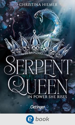 Serpent Queen 1. In Power She Rises: Packende New Adult Romantasy über dunkle Geheimnisse und mächtige Fähigkeiten in einem Reich voller Intrigen und Verrat