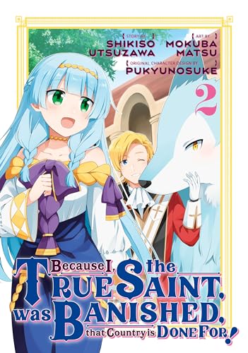 Because I, the True Saint, was Banished, that Country is Done For! Vol. 2