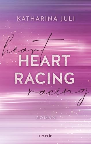Heart Racing: Roman | DIE New Adult Romance in der Welt des Rennsports | Mit Tropes wie Workplace-Romance, Enemies-to-Lovers und Secret Relationship | Liam & Ronja (Heartdrive 1)
