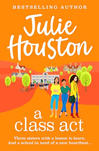 A Class Act: The start of a BRAND NEW funny, fabulous series from bestseller Julie Houston for summer 2024