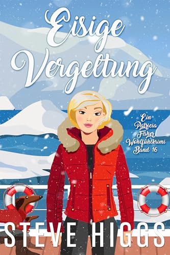 Eisige Vergeltung: Ein Patricia Fisher Wohlfühlkrimi Buch 16 (Die Wohlfühl-Krimis von Patricia Fisher)