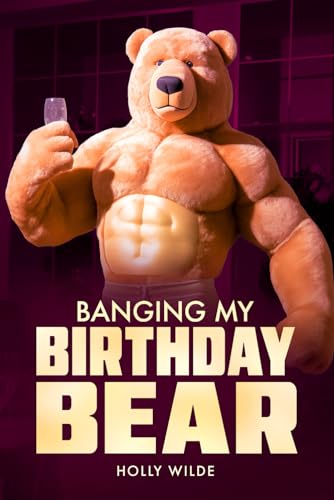 Banging my Birthday Bear: A Sentient Object Romance Story (Sentient Celebrations, Band 1)