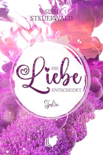 Die Liebe entscheidet - Julia: Weingut-Liebesroman mit würzigem Hauch der Provence