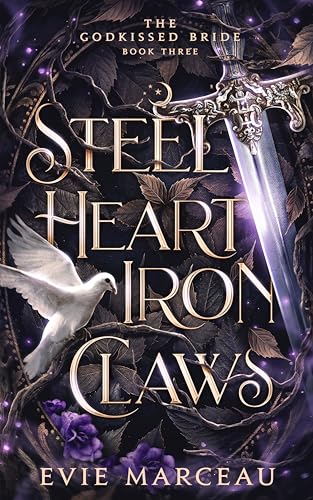 Steel Heart Iron Claws: A Dark Forbidden Fantasy (The Godkissed Bride Book 3)