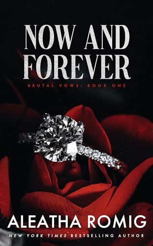 NOW AND FOREVER: Mafia/cartel arranged marriage Standalone Novel (BRUTAL VOWS Book 1)