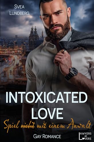 Intoxicated Love: Spiel (nicht) mit einem Anwalt (Gay Romance)