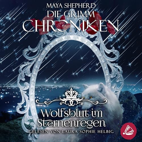 Wolfsblut im Sternenregen: Die Grimm-Chroniken 17
