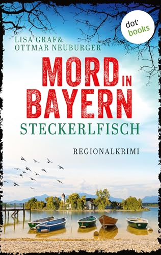 Steckerlfisch: Regionalkrimi – Mord in Bayern 4 | Eine Senioren-Residenz am Chiemsee wird von einer Mordserie erschüttert …