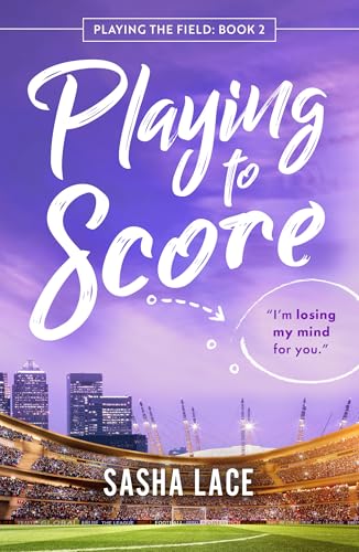 Playing to Score (Playing the Field Book 2)
