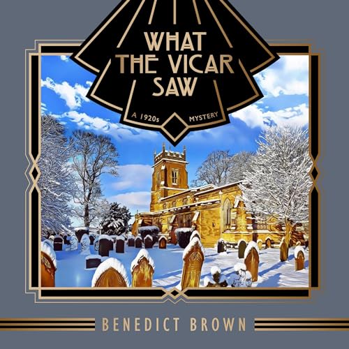 What the Vicar Saw: A 1920s Mystery (Lord Edgington Investigates..., Book 9)