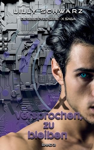 Versprochen, zu bleiben - Band 3 der X-Saga (Blue Eyes Serie - X-Saga)
