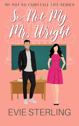 So Not My Mr. Wright: Sweet Romance