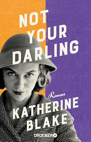 Not your Darling: Roman | »Loretta Darling ist herrlich unverfroren – eine großartige Heldin.« Josie Silver