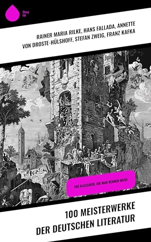 100 Meisterwerke der deutschen Literatur: 100 Klassiker, die man kennen muss