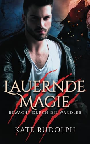 Lauernde Magie: Bewacht durch die Wandler