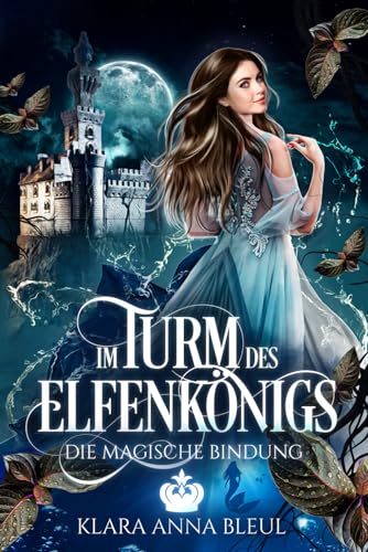 Im Turm des Elfenkönigs: Die magische Bindung