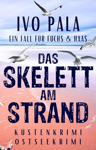Ein Fall für Fuchs & Haas: Das Skelett am Strand - Küstenkrimi - Ostseekrimi