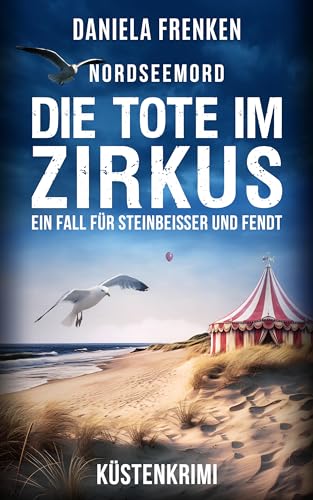 NORDSEEMORD Die Tote im Zirkus: Steinbeisser und Fendt ermitteln - Küstenkrimi