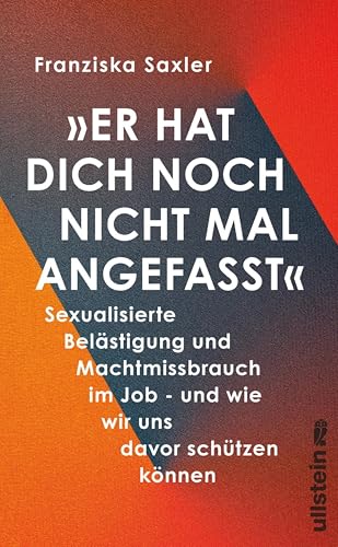 »Er hat dich noch nicht mal angefasst«: Sexualisierte Belästigung und Machtmissbrauch im Job - und wie wir uns davor schützen können | Wissenswertes aus ... Forschung (Reihe: Wie wir leben wollen)