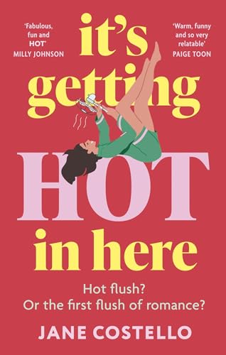 It’s Getting Hot in Here: a laugh-out-loud love story for the Menopausing audience