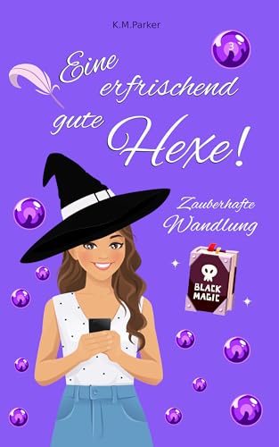 Eine erfrischend gute Hexe! 3: Zauberhafte Wandlung (Magie in Kanada)