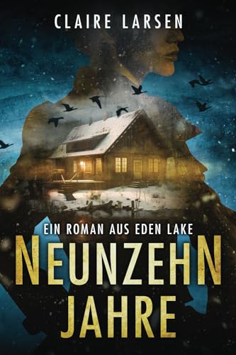 Neunzehn Jahre: Ein Roman aus Eden Lake
