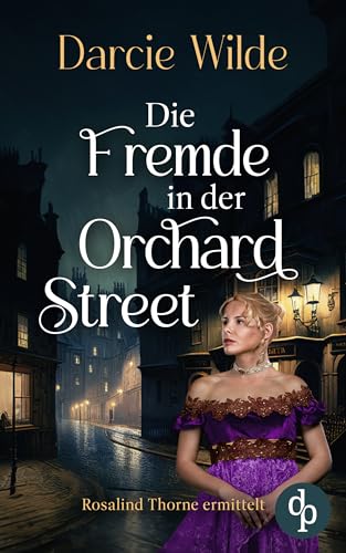 Die Fremde in der Orchard Street (Rosalind Thorne ermittelt 2)