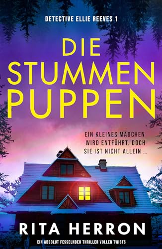 Die stummen Puppen: Ein absolut fesselnder Thriller voller Twists (Detective Ellie Reeves 1)