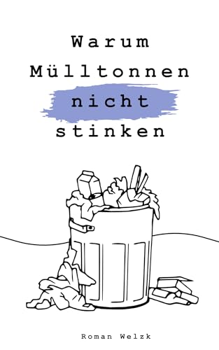 Warum Mülltonnen nicht stinken - Patientengeschichten eines Physiotherapeuten aus erster Hand, über Alltag, Schicksale und Lebensweisheiten - Medizinthriller
