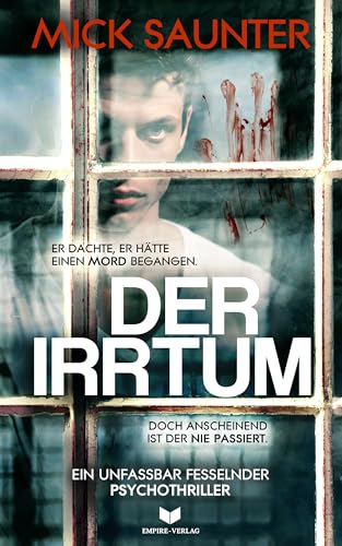 Der Irrtum: Ein unfassbar fesselnder Psychothriller voller Twists und Wendungen