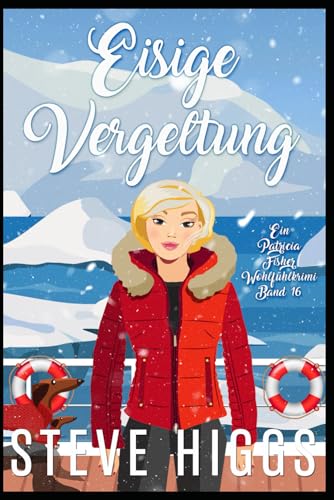 Eisige Vergeltung: Ein Patricia Fisher Wohlfühlkrimi Buch 16 (Die Wohlfühl-Krimis von Patricia Fisher, Band 16)